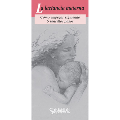 breastfeeding 5 easy steps pamphlet in Spanish, 2-color breastfeeding pamphlet Spanish language with black and white illustrations cover image, Childbirth Graphics, 38531