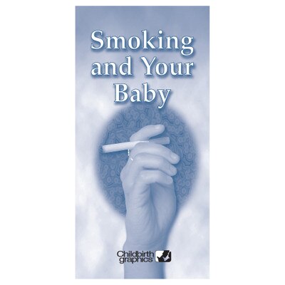 Smoking and Your Baby Pamphlet, childbirth education pamphlet cover emphasising smoking dangers, Childbirth Graphics, 38619