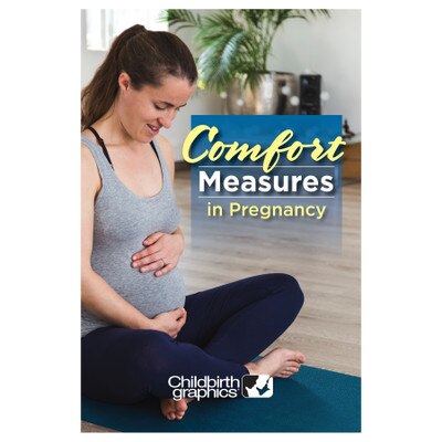 Comfort Measures in Pregnancy Booklet, childbirth education booklet for expectant mothers, Childbirth Graphics, 38627